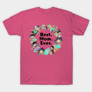 Best. Mom. Ever. T-Shirt